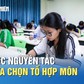 Các nguyên tắc lựa chọn tổ hợp môn để tăng cơ hội trúng tuyển đại học