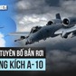 Mỹ mất một máy bay cường kích A-10 ở Iran?