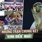 Ký ức World Cup: Những trận chung kết ‘kinh điển’ nhất