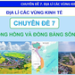 Bí quyết ôn thi tốt nghiệp THPT đạt điểm cao: Vùng kinh tế đồng bằng