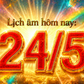 Lịch âm hôm nay: Ngày 24.5 có gì đặc biệt?