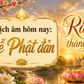 Lịch âm hôm nay lễ Phật đản: Rằm tháng 4 vì sao được xem là ngày đẹp?