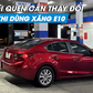 Sử dụng xăng E10, người dùng ô tô cần thay đổi thói quen nào?