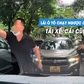 Lái ô tô chạy ngược chiều, tài xế còn tranh cãi đòi người khác nhường đường