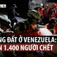 Chạy đua cứu nạn nhân động đất Venezuela khi số người chết vượt 1.400