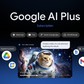 Google giảm giá AI Plus, người dùng Gemini thêm lựa chọn