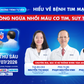 Hiểu về bệnh tim mạch & phòng ngừa nhồi máu cơ tim, suy tim 