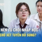 Chưa ưng ý nguyện vọng trúng tuyển, có nên từ chối nhập học để chờ xét tuyển bổ sung?