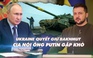 Xem nhanh: Ngày 345, Ukraine quyết giữ Bakhmut; CIA nói chiến dịch Nga càng kéo dài ông Putin càng bất lợi