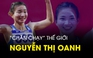 Vừa được vinh danh VĐV đẳng cấp thế giới, Nguyễn Thị Oanh quyết lập hat-trick HCV