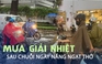 ‘Mưa giải nhiệt’ xuất hiện ở TP.HCM giờ tan tầm sau chuỗi ngày nắng ngạt thở