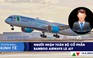 CHUYỂN ĐỘNG KINH TẾ ngày 10.5: Người nhận toàn bộ cổ phần FLC tại Bamboo Airways | Đề xuất lắp mái che ở Phố đi bộ Nguyễn Huệ