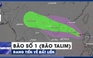 Áp thấp nhiệt đới mạnh lên thành bão số 1 (bão Talim), đang tiến về đất liền