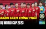 Danh sách chính thức của đội tuyển nữ Việt Nam dự World Cup 2023