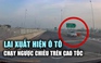 Lại xuất hiện clip ô tô chạy ngược chiều trên cao tốc Mỹ Thuận - Cần Thơ