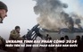 Điểm xung đột: Ukraine tính bài phản công 2024; Triều Tiên nã pháo, Hàn Quốc sơ tán dân