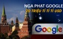 Điện Kremlin nói khoản phạt Google 20 triệu tỉ tỉ tỉ USD 'mang tính biểu tượng'