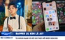 Xem nhanh 12h: Rapper Lil Ken vừa bị bắt là ai? | Tài khoản mạng xã hội xác thực mới được đăng bài