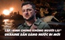 Điểm xung đột: Lập 'binh chủng không người lái', Ukraine sẵn sàng nối lại phản công
