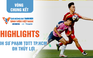 Highlight ĐH Sư phạm TDTT TP.HCM 1-1 ĐH Thủy lợi | Bảng C VCK TNSV THACO Cup 2024