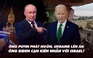 Điểm xung đột: Ông Putin phát ngôn, Ukraine lên án; ông Biden cạn kiên nhẫn với Israel?