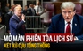 Mở màn phiên tòa lịch sử, Tổng thống Trump nói mình bị 'đàn áp chính trị'