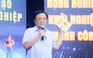 Bộ trưởng Lê Minh Hoan: Sinh viên khởi nghiệp để làm ông chủ, thành những Jack Ma