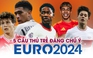 Điểm mặt 5 cầu thủ trẻ đáng chú ý tại Euro 2024