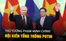 Thủ tướng Phạm Minh Chính hội kiến Tổng thống Nga Vladimir Putin