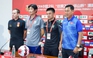 U.19 Việt Nam đấu U.19 Trung Quốc, truyền thông chủ nhà đặc biệt quan tâm