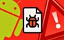 Người dùng Android cần cập nhật ngay bản vá bảo mật quan trọng