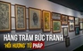 Chiêm ngưỡng loạt tác phẩm ‘hồi hương’ từ Pháp treo trong gian nhà xưa của danh họa Lê Bá Đảng