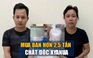 Ly kỳ bắt giữ 2 bị can mua bán hơn 2,5 tấn chất cực độc xyanua