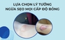 Vật liệu silicone y tế - lựa chọn lý tưởng trong ngừa sẹo mọi cấp độ bỏng