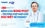 Livestream 'Bác sĩ ơi!'cùng Bác sĩ Trương Hữu Khanh: Bệnh cúm bùng phát - trường hợp nào cần đặc biệt đề phòng? 