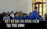 Tuyên án vụ án Trung tâm đăng kiểm ở Trà Vinh