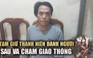 Đồng Nai: Đánh người sau khi va chạm giao thông, nam thanh niên bị tạm giữ