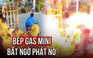 Kinh hoàng clip bếp gas mini trên bàn lẩu bất ngờ phát nổ