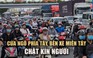 Cửa ngõ phía tây TP.HCM chật kín người, Bến xe Miền Tây quá tải