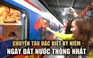Cảm xúc đặc biệt trên trên chuyến tàu thống nhất ‘hạnh phúc và tự hào’