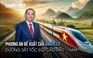 VinSpeed 'xung phong' đăng ký đầu tư đường sắt tốc độ cao Bắc - Nam, Chính phủ cho ý kiến