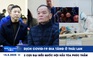 Xem nhanh 12h: Dịch Covid-19 gia tăng ở Thái Lan | Ông Lưu Bình Nhưỡng, Lê Thanh Vân hầu tòa phúc thẩm