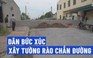 Thanh Hóa: Không được đền bù thỏa đáng, người dân bức xúc xây hàng rào chắn đường 