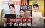 Võ Hà Linh bị tố bán hàng phá giá trên livestream, quản lý thị trường vào cuộc