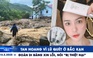Xem nhanh 12h: Tan hoang vì lũ quét ở Bắc Kạn | Đoàn Di Băng xin lỗi, nói 'bị thiệt hại'
