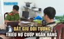 Bắt đối tượng cướp ngân hàng tại Vũng Tàu
