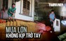 Mưa lớn đầu mùa hè: Người dân Hà Tĩnh bất ngờ, không kịp trở tay