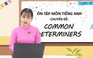 BÍ QUYẾT ÔN THI THPT 2025 | Môn tiếng Anh | Chuyên đề 6 | Từ hạn định