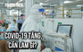 Phó viện trưởng Viện Pasteur khuyên gì khi ca mắc Covid-19 tăng gấp 3 lần tại TP.HCM?