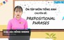 BÍ QUYẾT ÔN THI THPT 2025 | Môn tiếng Anh | Chuyên đề 7 | Cụm giới từ
